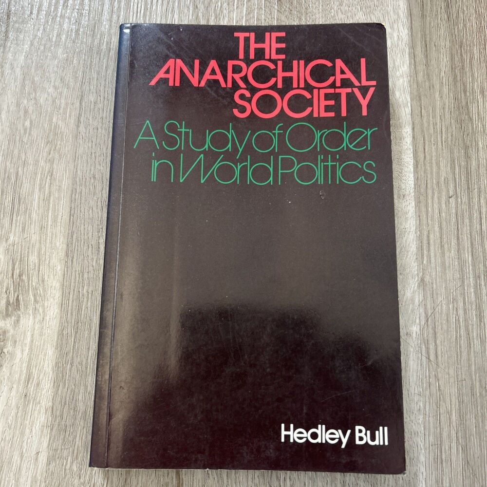 The Anarchical Society A Study of Order in World Politics by Hedley Bull SC Book